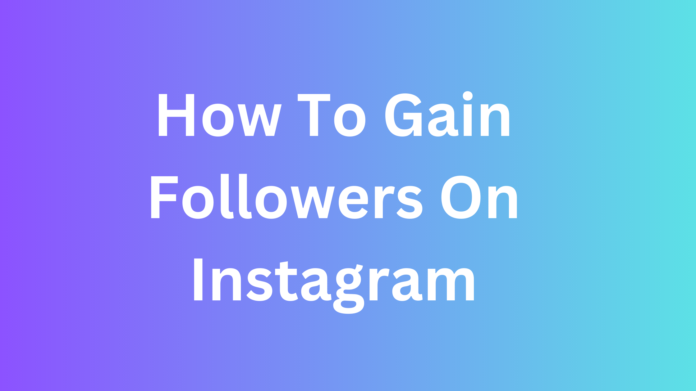 How To Gain Followers On Instagram