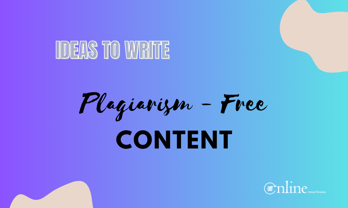 IDEAS TO WRITE Plagiarism-Free Content