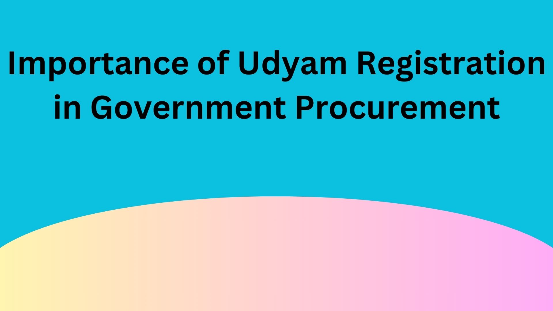 Importance of Udyam Registration in Government Procurement