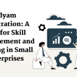 Udyam Registration A Tool for Skill Enhancement and Training in Small Enterprises