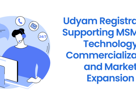 Udyam Registration Supporting MSMEs in Technology Commercialization and Market Expansion